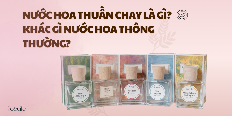 Banner bài viết Nước hoa thuần chay là gì khác gì nước hoa thông thường cùng 5 chai nước hoa niche Poécile nắp gỗ sồi.